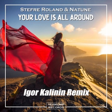 Your Love Is All Around (Igor Kalinin Remix)